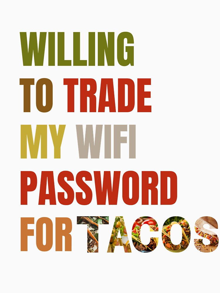 Trade Wifi Password for Tacos by AcesTeeShop