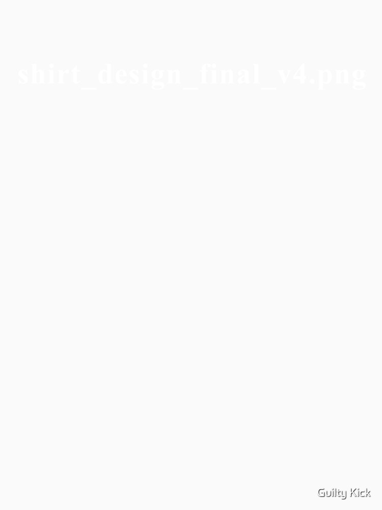 File Name Text Anti-Design Shirt - Final Version V4 by Guilty Kick