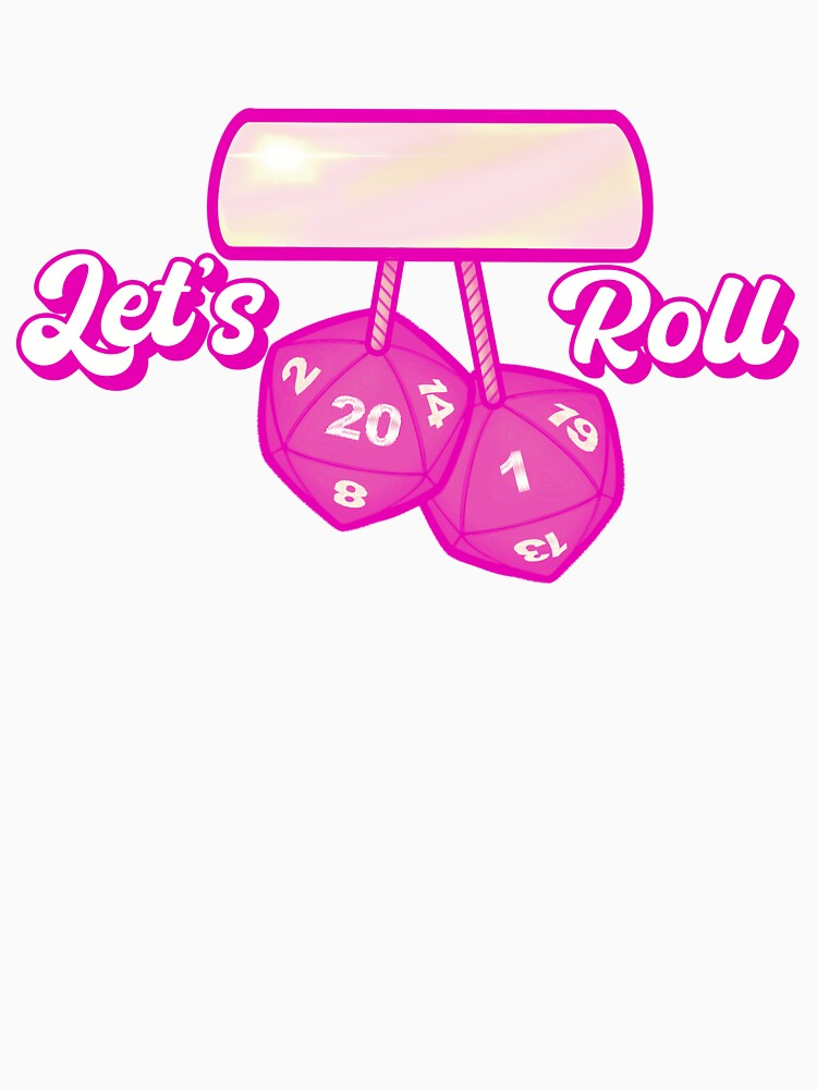 Let's Roll (Hot Pink Version) by Ye Olde Dungeons & Dragons Lorecast Shoppe