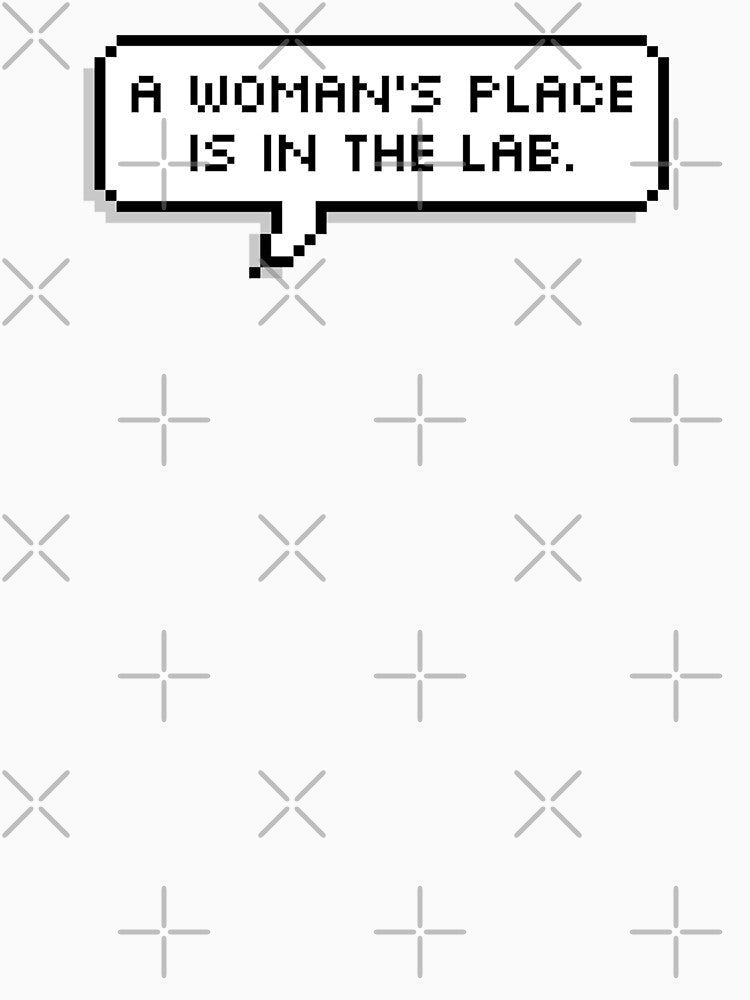 A WOMAN'S PLACE IS IN THE LAB by MadEDesigns