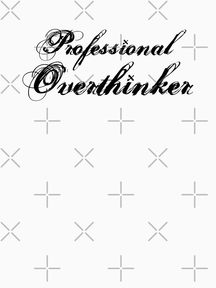 Professional Overthinker by 101univers