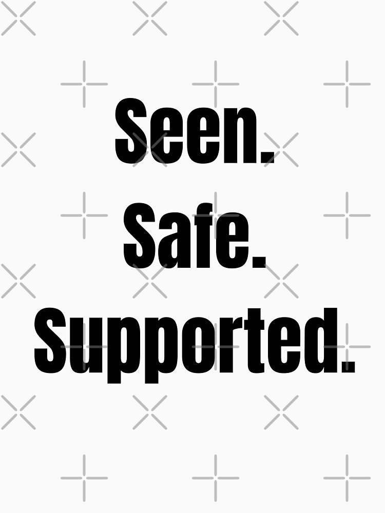 Seen. Safe. Supported. – Healing Affirmation Shirt for Therapy & Mental Health by DeesTeesNThings