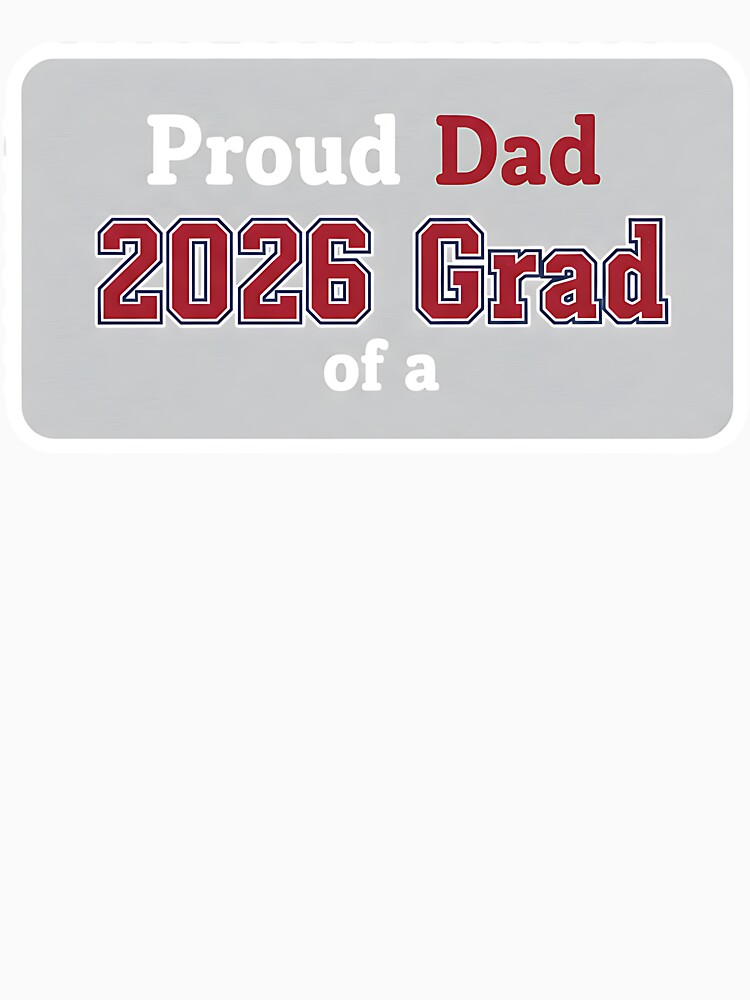Proud Dad of a 2026 Graduate Sticker by Silent Watch Threads.