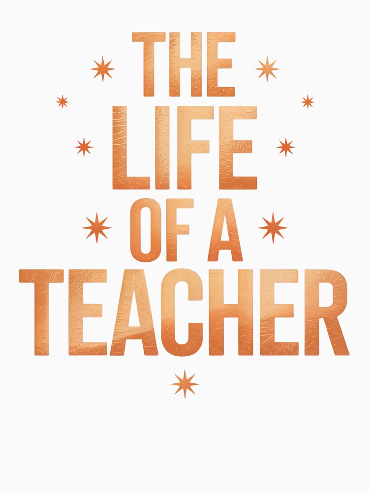 The Life of a Teacher Funny Teacher Appreciation Quote Design by PosiMCreations