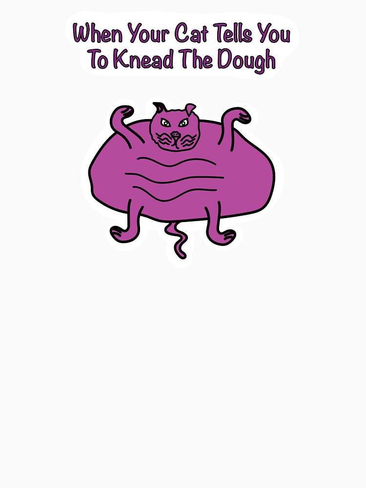 When Your Cat Tells You To Knead The Dough (Fat Momma Cat) by AbDoodleDesigns