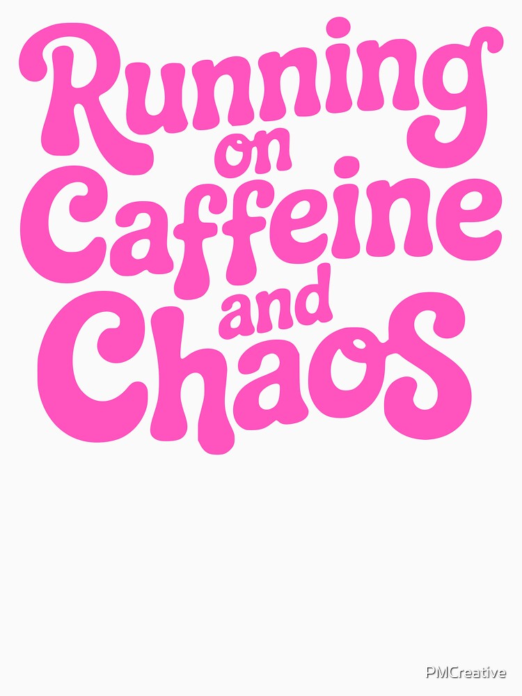 Running On Caffeine And Chaos! Pink Coffee Girlie by PMCreative