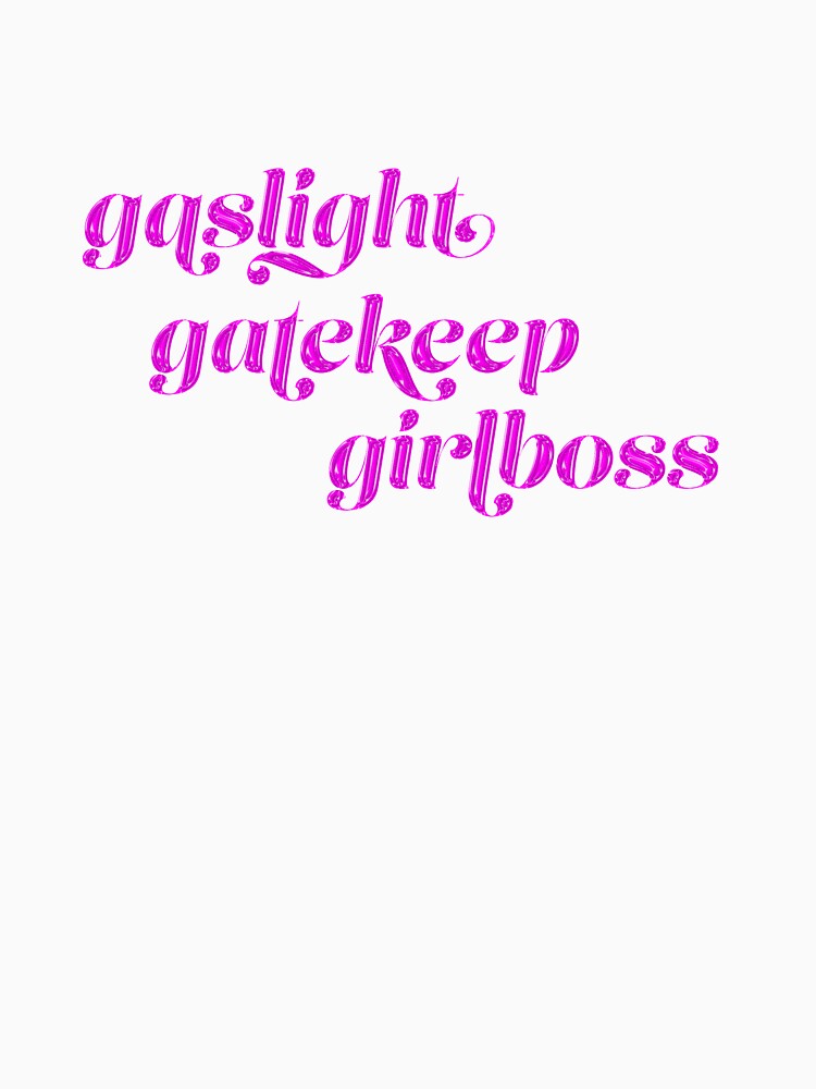 Gaslight Gatekeep Girlboss by Carolyn Borkowski