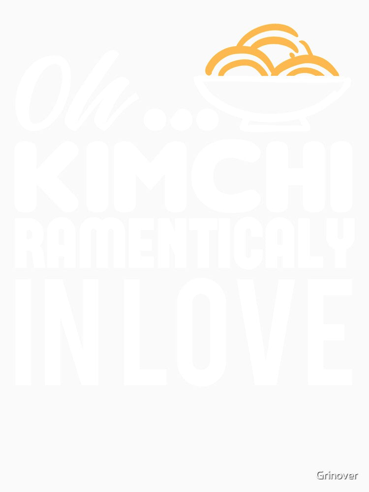 Oh Kimchi Ramenticaly in love by Grinover