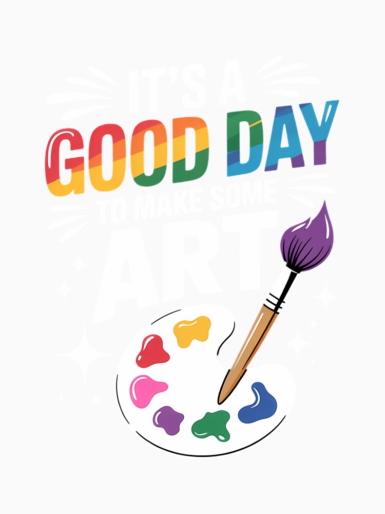 It's A Good Day To Make Some Art Artist Drawing Teacher by Moon-Ape