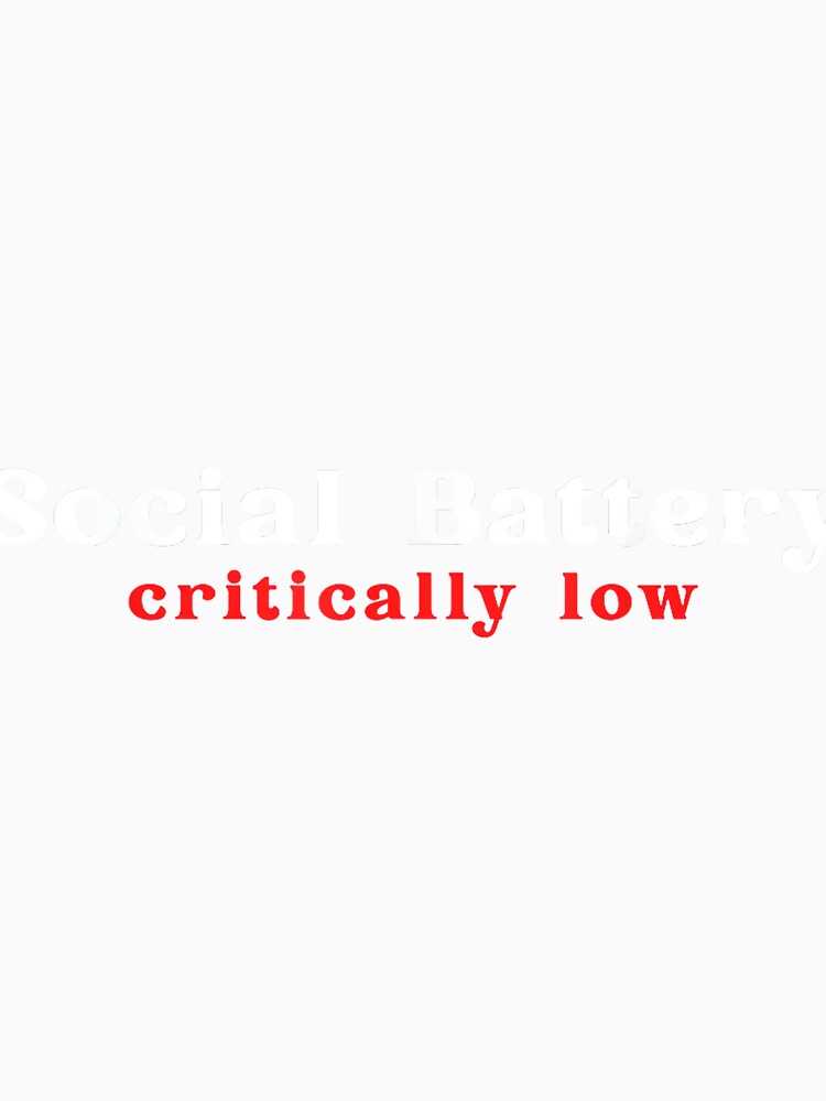 Social Battery Critically Low Funny Introvert Humor Quote by JohnVBurks