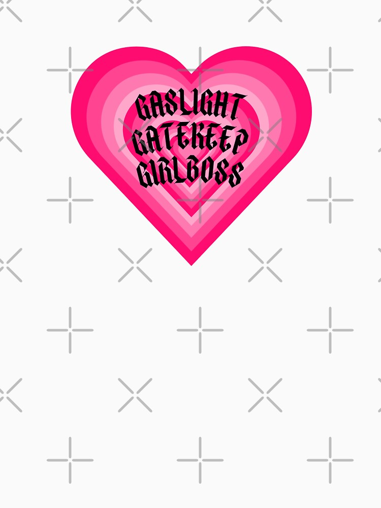 GASLIGHT GATEKEEP GIRLBOSS HEART by IconicMess