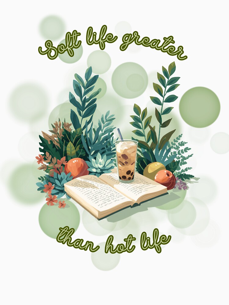Soft Life Greater Than Hot Life Cozy Summer Aesthetic by iamKRUK