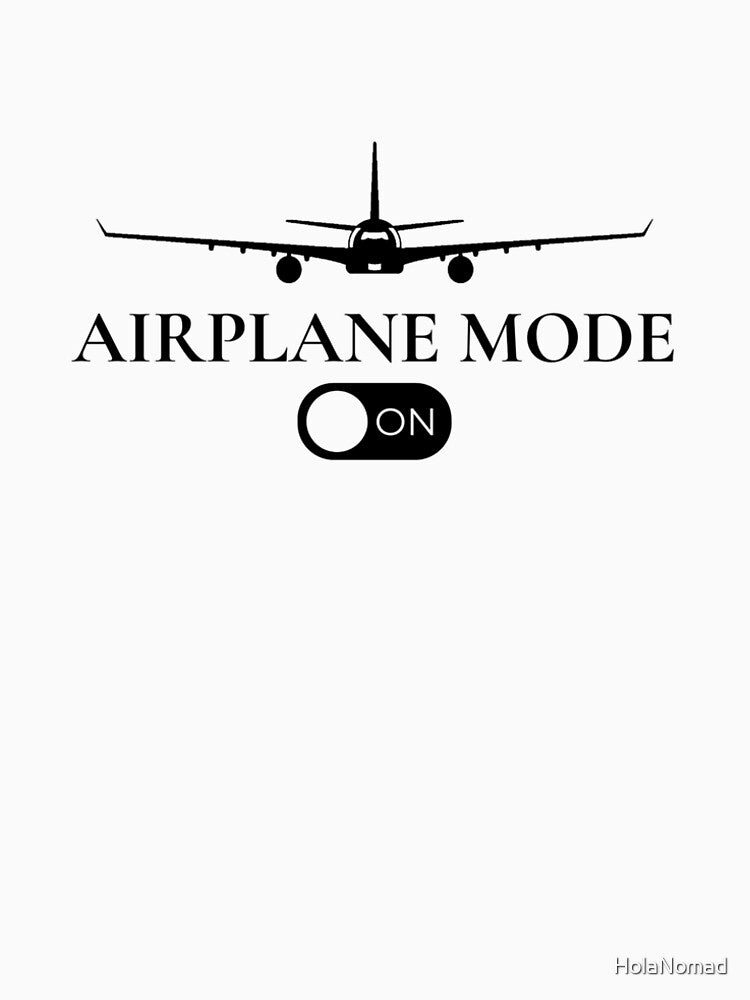 Airplane Mode on - Motivational Design for Women by HolaNomad
