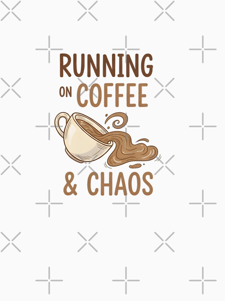 Running on Coffee & Chaos – Funny Coffee Lover Shirt by MofazStyle
