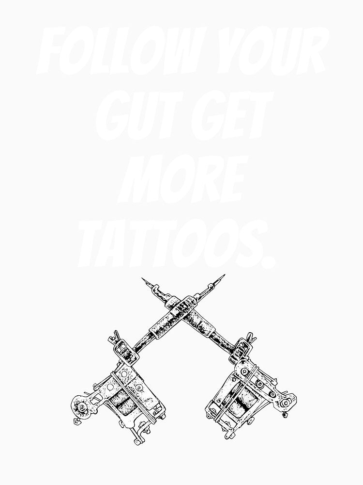 Follow your gut get more tattoos by October  First