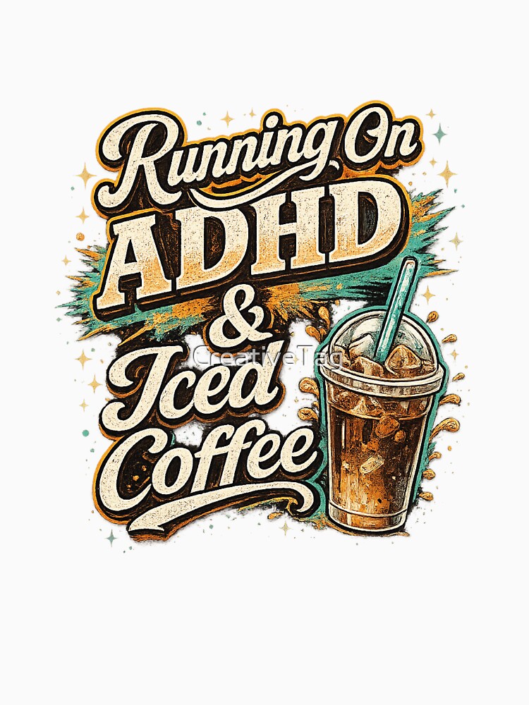 Running On ADHD Iced Coffee by CreativeTag