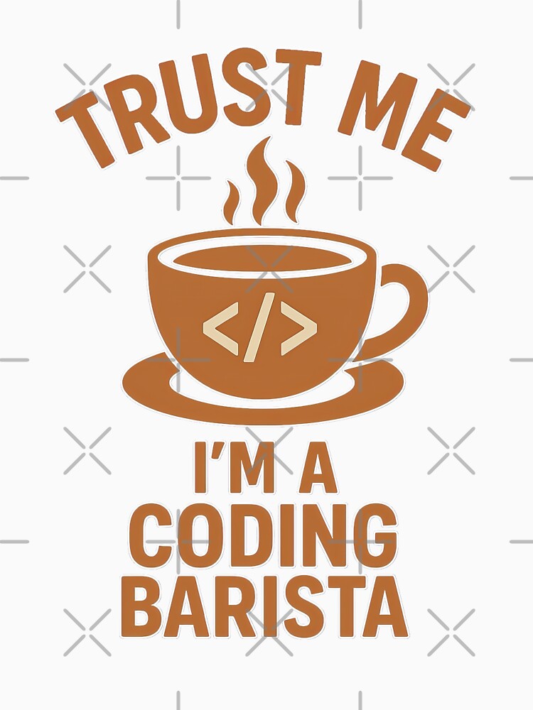 Trust Me I’m a Coding Barista – Funny Coffee Lover Programmer Design by duke818