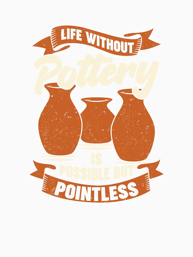 Life Without Pottery Is Possible But Pointless by Marcid95