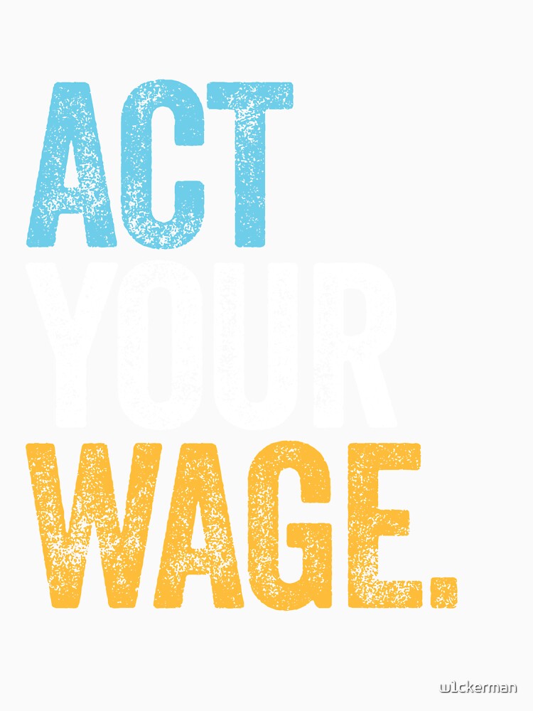 ACT YOUR WAGE quiet quitting office corporate minimum wage by w1ckerman