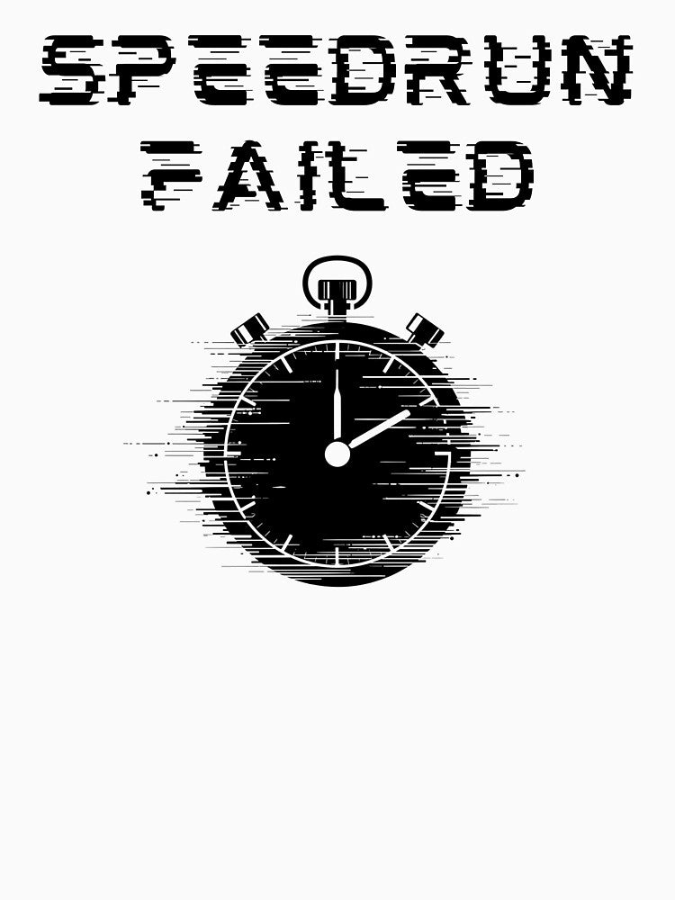 Speedrun Failed – Stopwatch Glitch Speedrunner Design by PHRASEandSTYLE