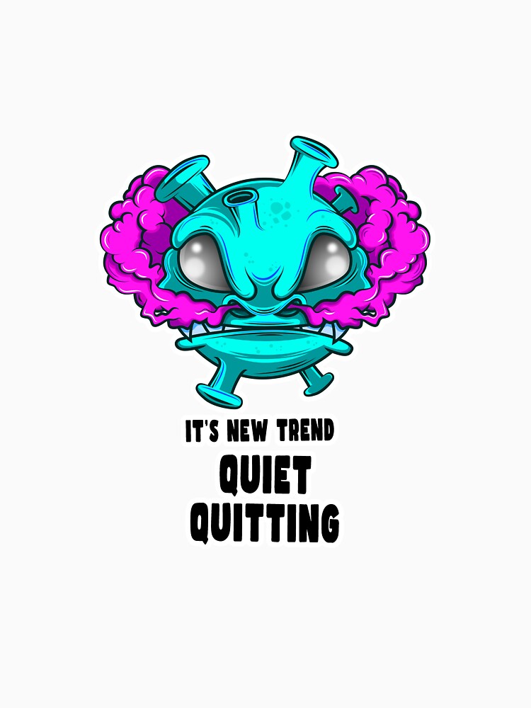 Quiet Quitting Virus by PodiShawna