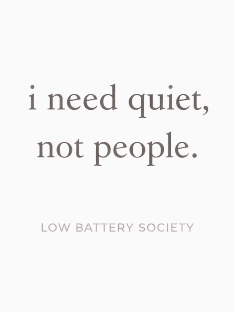 i need quiet not people minimalist quote aesthetic by Low Battery Society