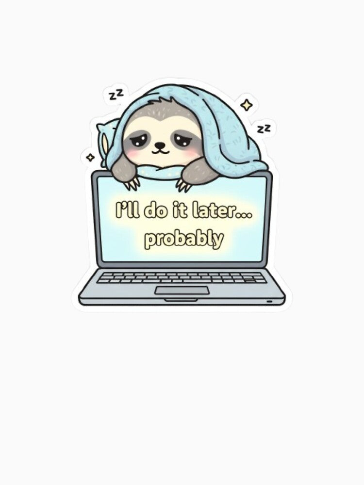 I’ll Do It Later Probably Kawaii Design by DesignNovaCo
