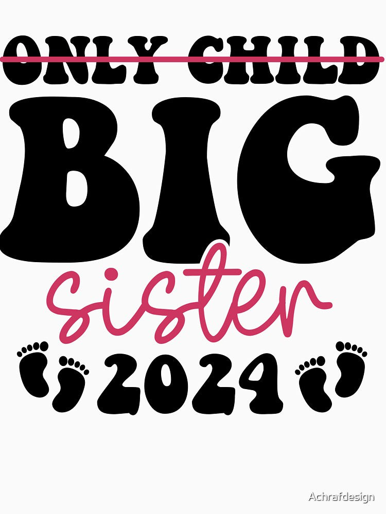 Only Child Big Sister 2024 Funny Big Sister 2024 by Achrafdesign