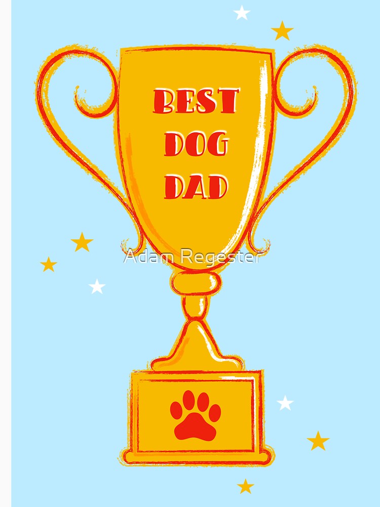 Best Dog Dad Trophy by Adam Regester