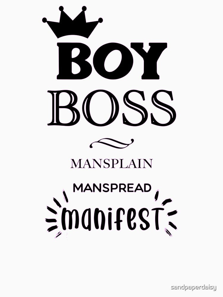 BOY BOSS Mansplain Manspread MANIFEST black w pink border by sandpaperdaisy