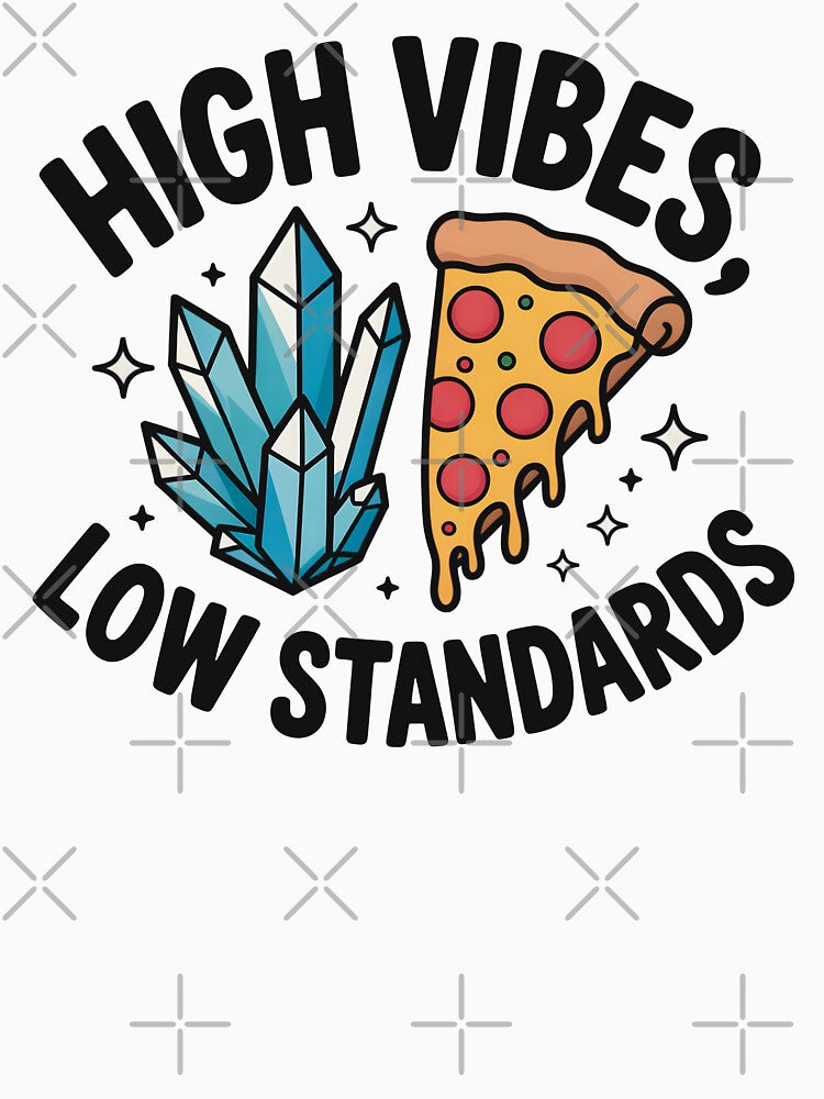 High Vibes, Low Standards by CrypticHMystic