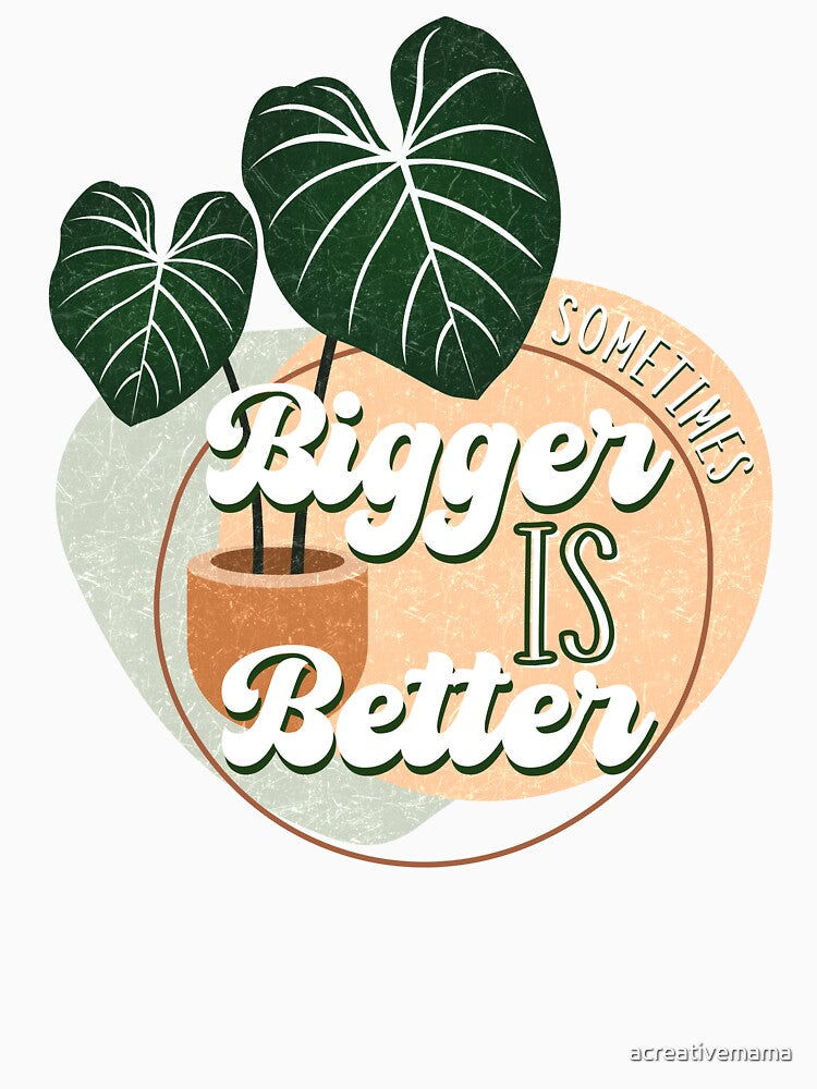For Plants, Bigger is Better by acreativemama