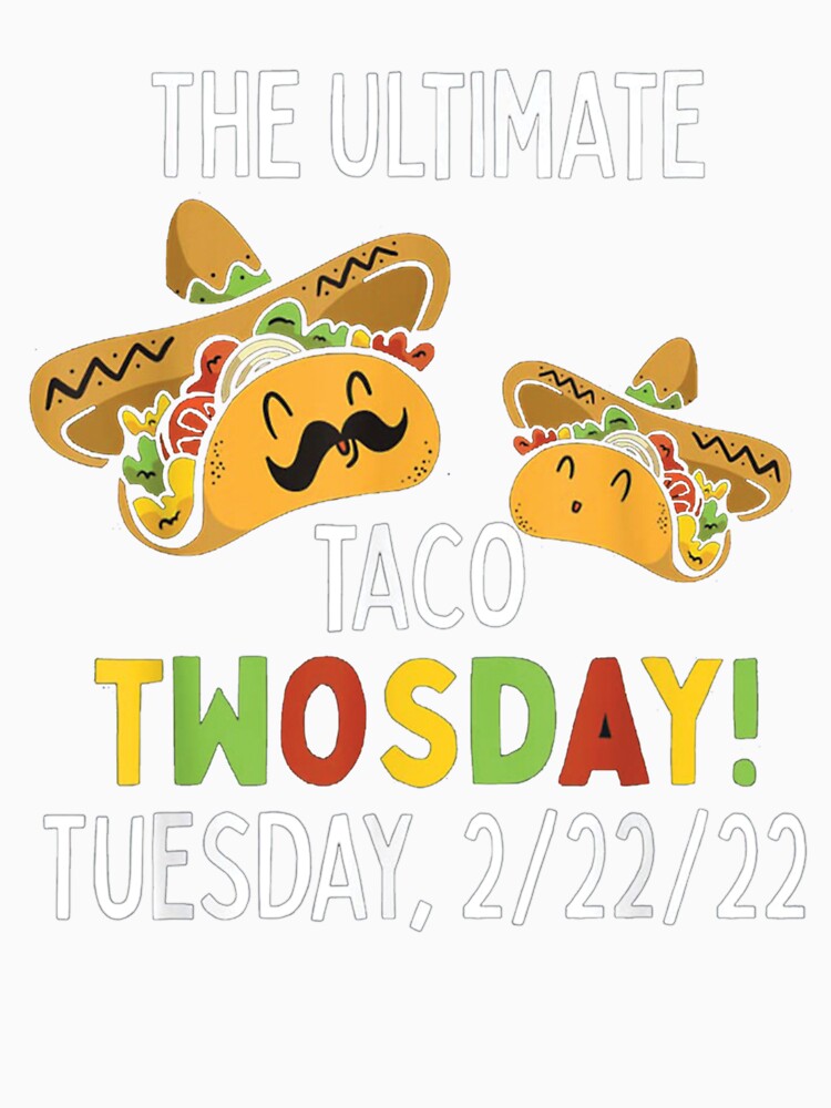 The Ultimate Taco Twosday Tuesday 2-22-22 February 2022 funny gift Cute by Vivithames