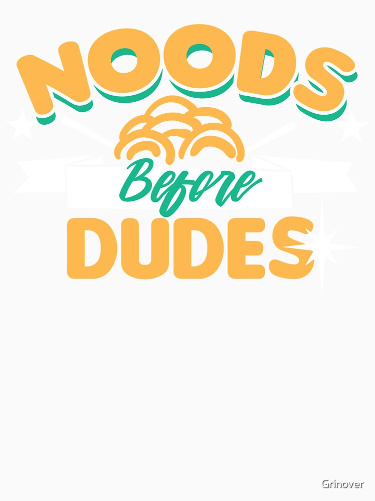 Noods befor Dudes by Grinover