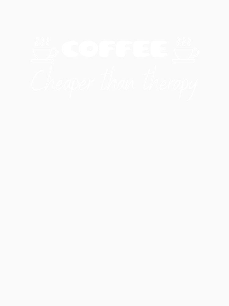 Coffee - Cheaper Than Therapy by JoeyMk2