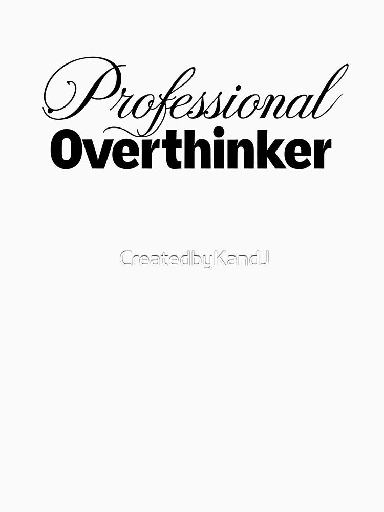 Mental Health Professional Overthinker by CreatedbyKandJ