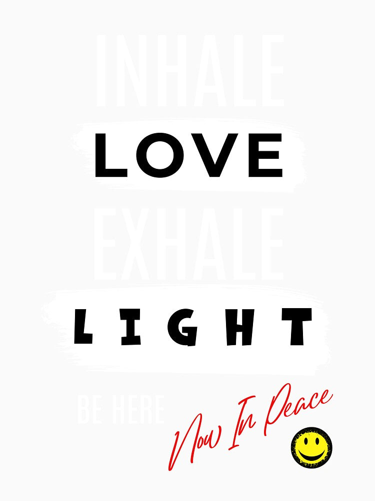 Inhale Love, Exhale Light – Be Here Mindful  Peace Breathing Tee by AATGShop