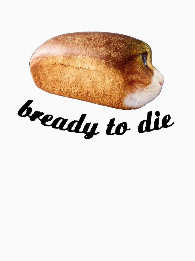 Bready to Die by Natrwal