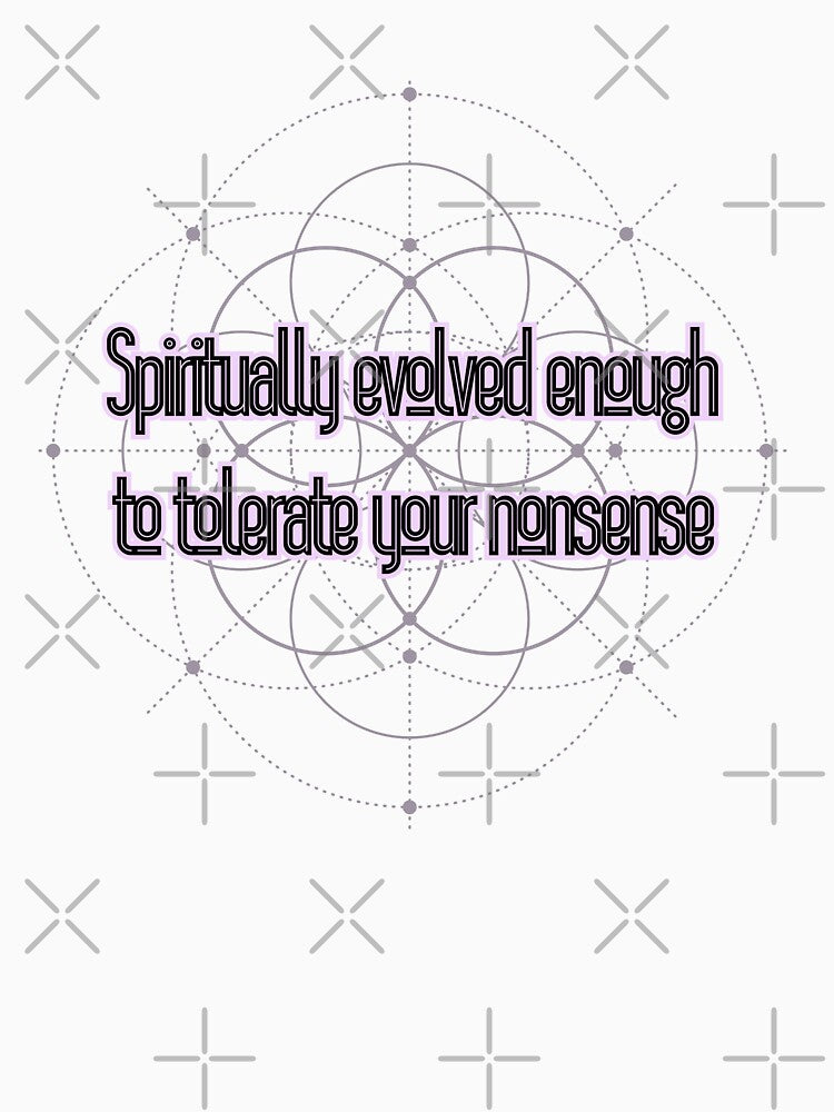 Spiritually evolved enough to tolerate your nonsense by UnCoverDesign