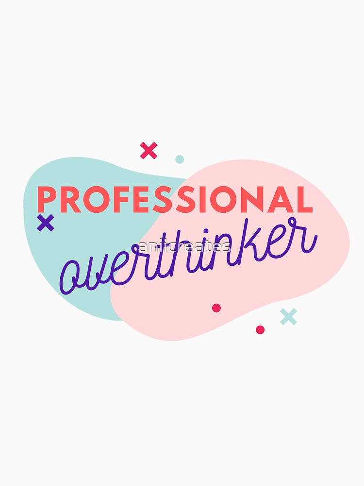 Professional Overthinker by aniicreates
