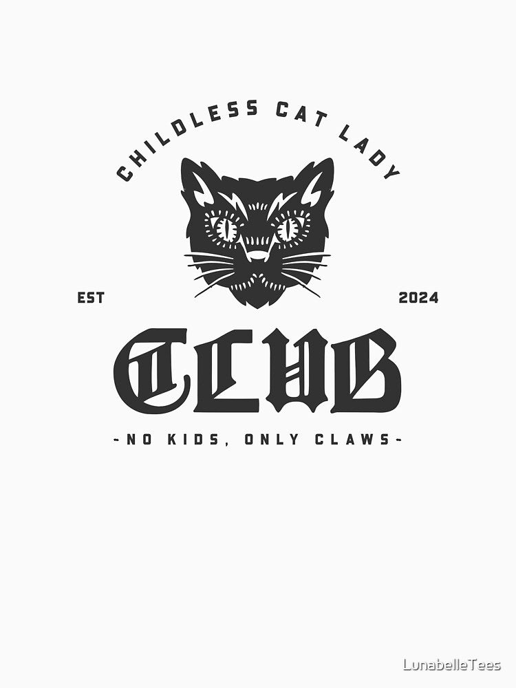 Childless Cat Lady Club by LunabelleTees