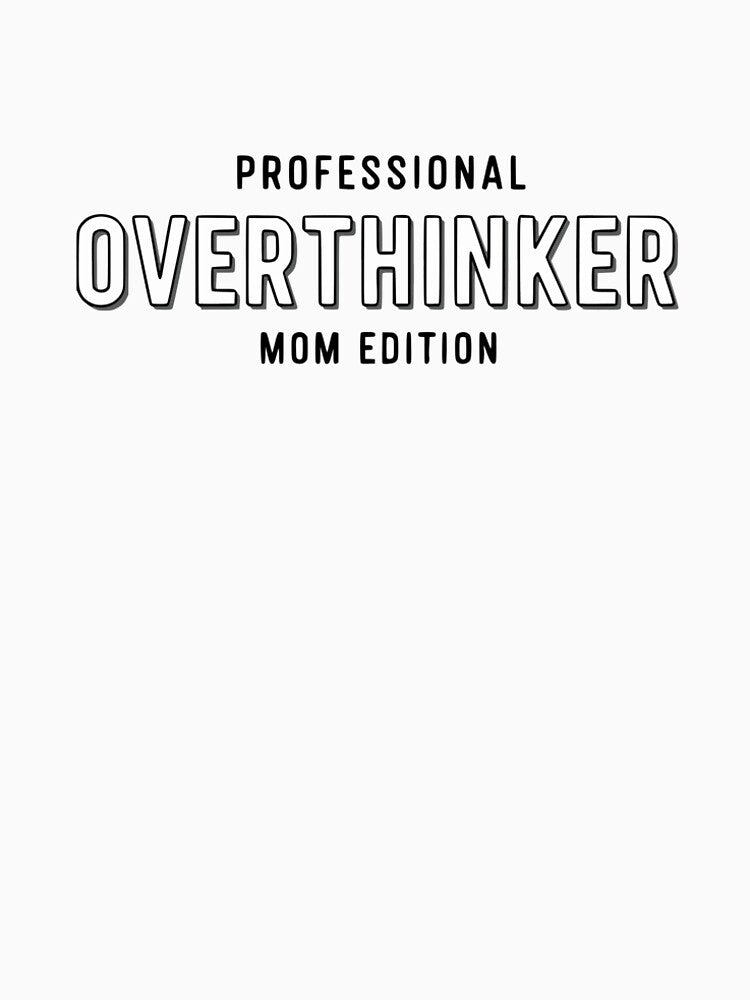 Professional Overthinker (Mom Edition) by YV Designs & Stuff