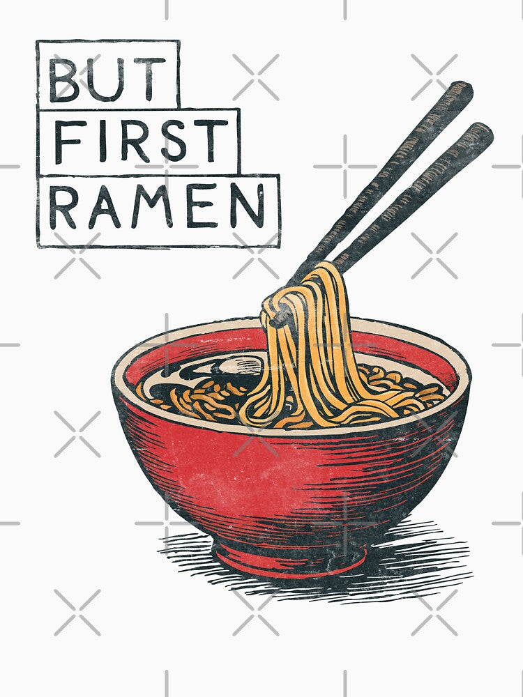 But First Ramen by jmbeezee