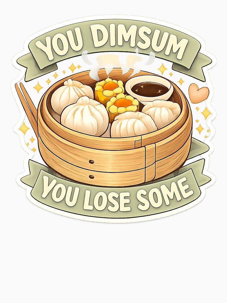 You DimSum You Lose Some by acupofcoffy