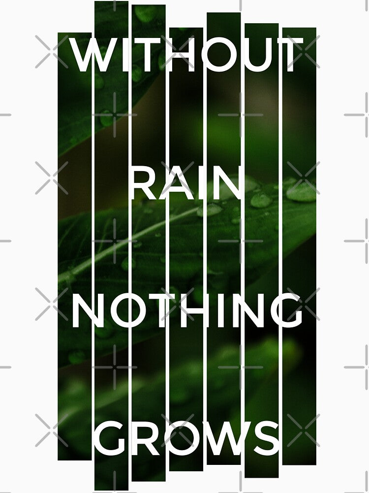 Pro Life - Without Rain Nothing Grows - Plant Rain Design Gift by yeknow