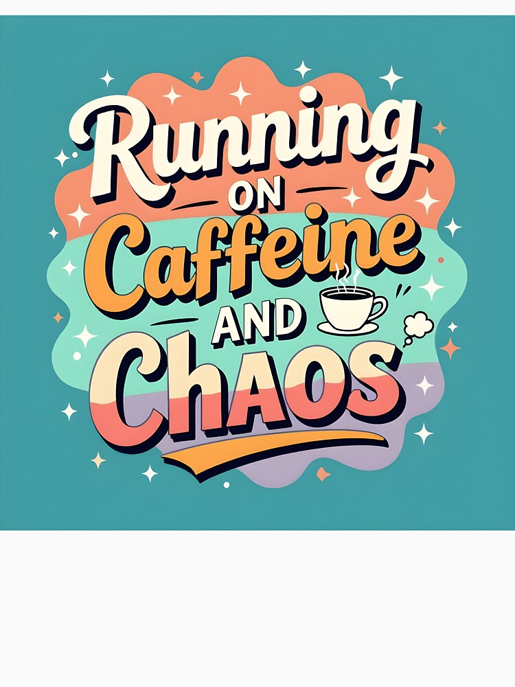 Running on Caffeine and Chaos – Funny Coffee Quote Design by artmanikin