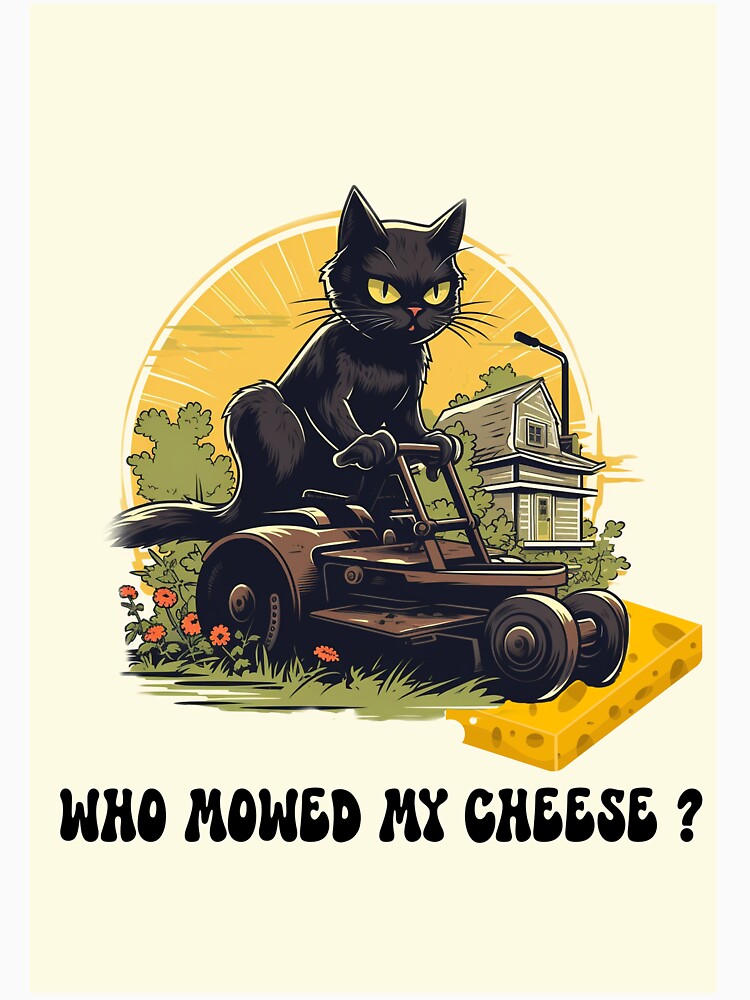 Who Mowed My Cheese by BodhiSummer