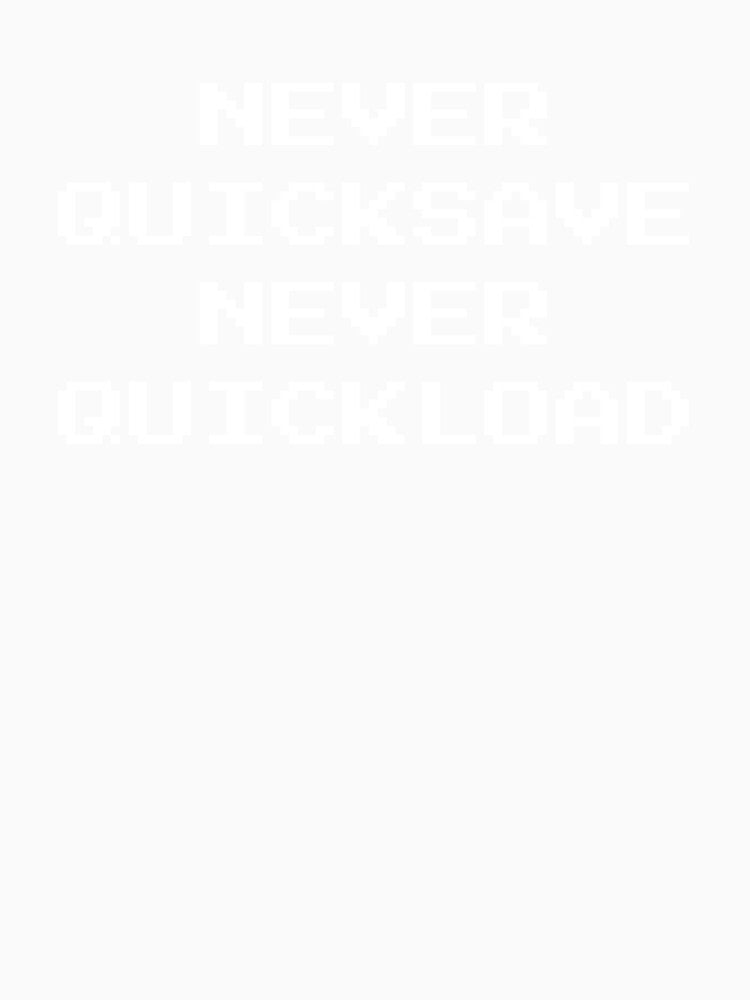 Never Quicksave Never Quickload Pixel Quote — Retro Text-Only Gamer Design by PHRASEandSTYLE