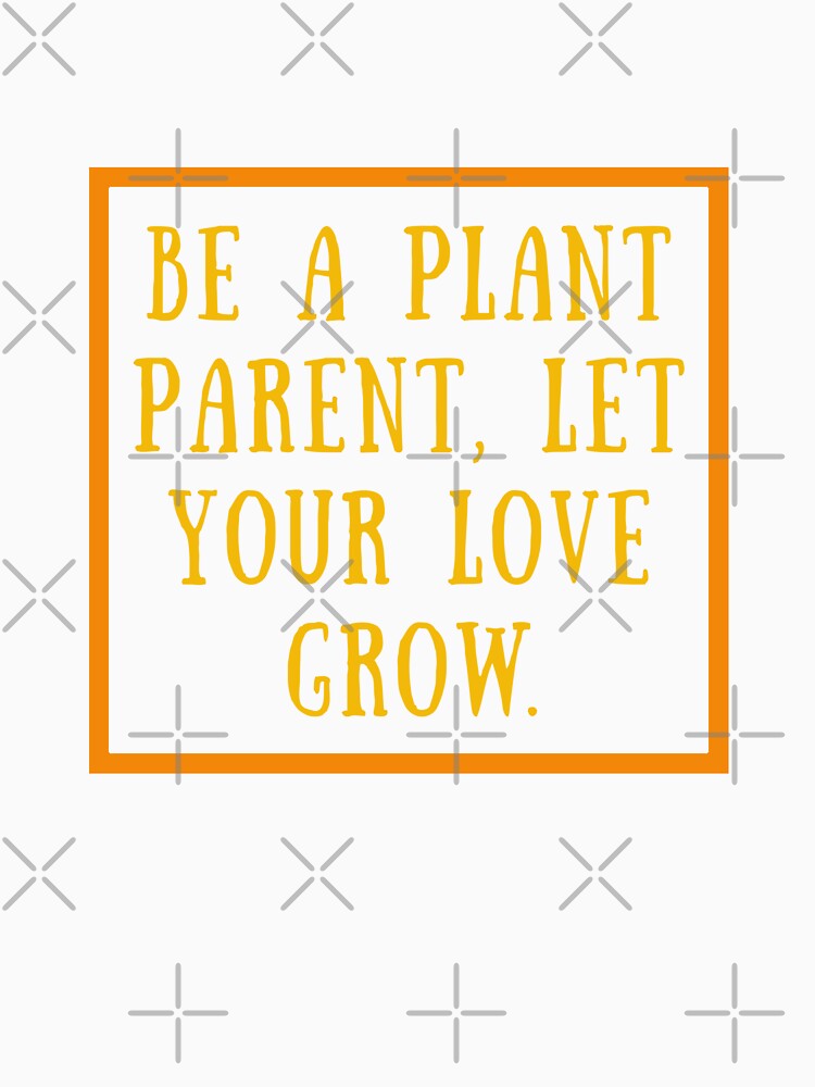 Be a Plant Parent, Let Your Love Grow. by PlantKind