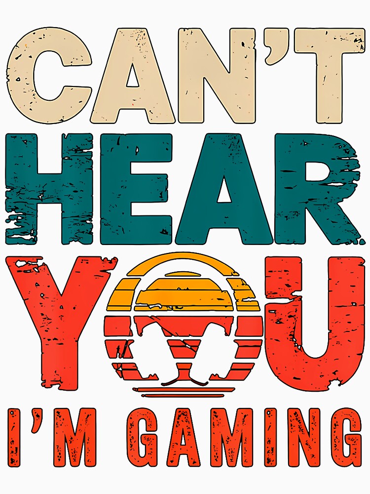 Can't Hear You I'M Gaming Gamer by ovallwfparid